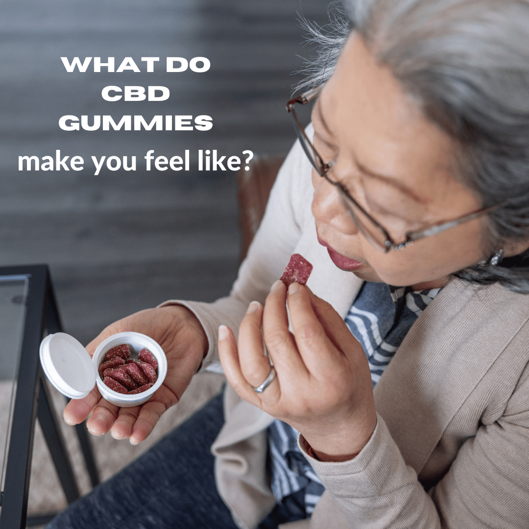 What do CBD gummies make you feel like