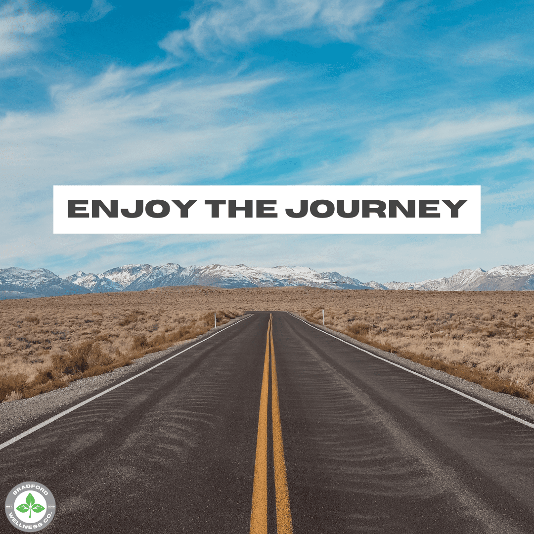 enjoy your journey with Bradford Wellness Co.