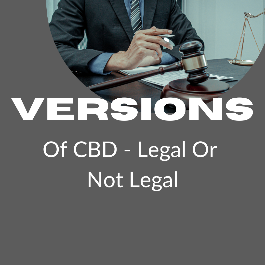 Featured image for “Versions of CBD – Legal Or Not Legal”