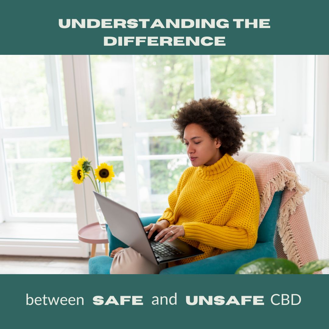Understanding the Difference Between Safe and Unsafe CBD?