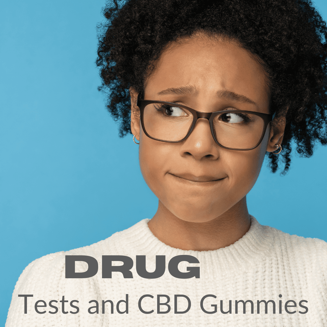 Drug Tests and CBD Gummies