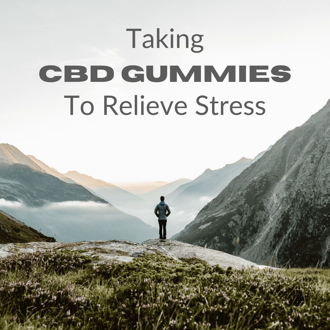 Taking CBD Gummies To Relieve Stress