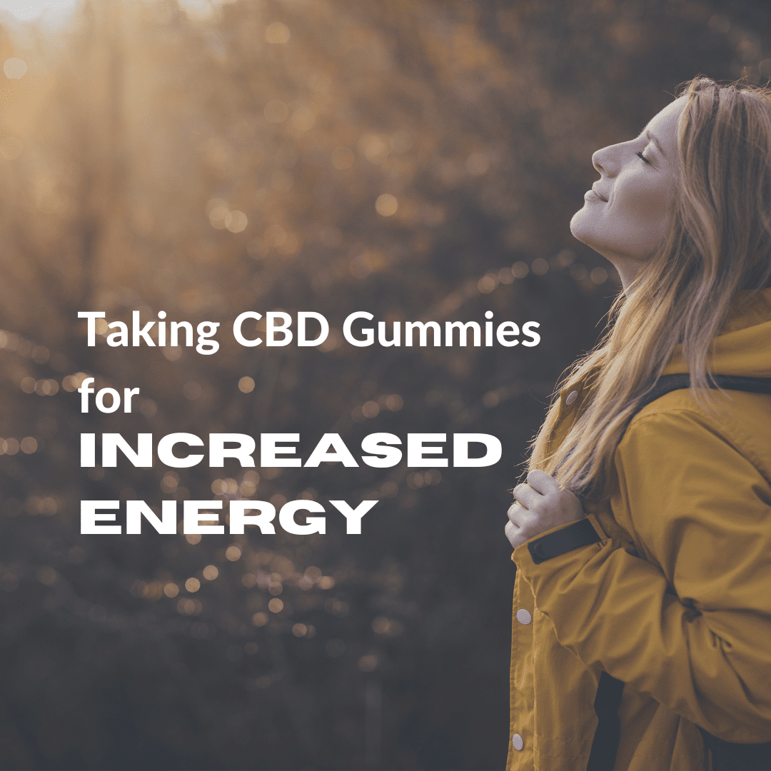 Taking CBD Gummies for Increased Energy