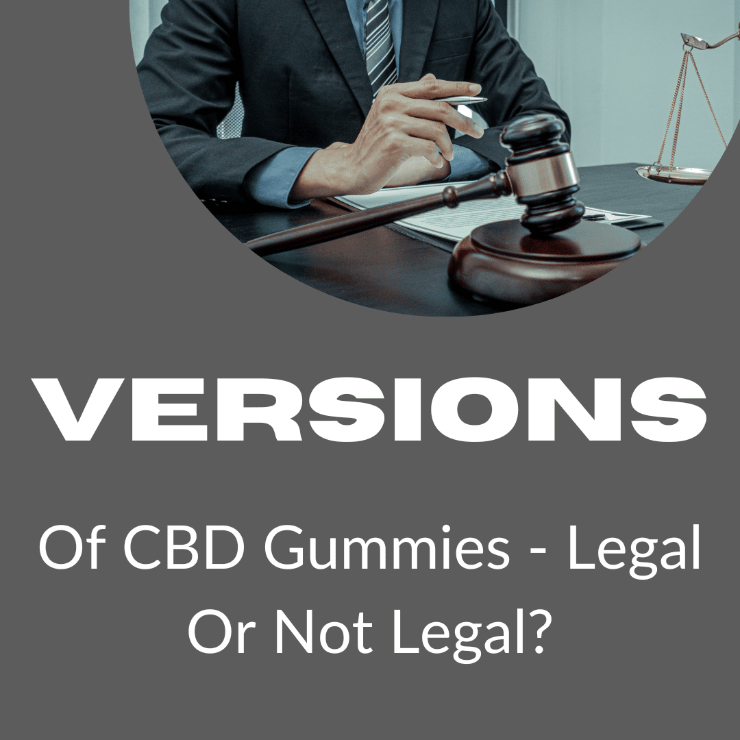 Featured image for “Versions of CBD Gummies – Legal Or Not Legal”