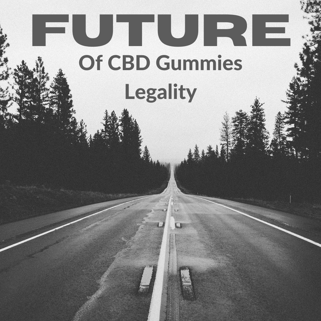 Future of CBD Gummies Legality