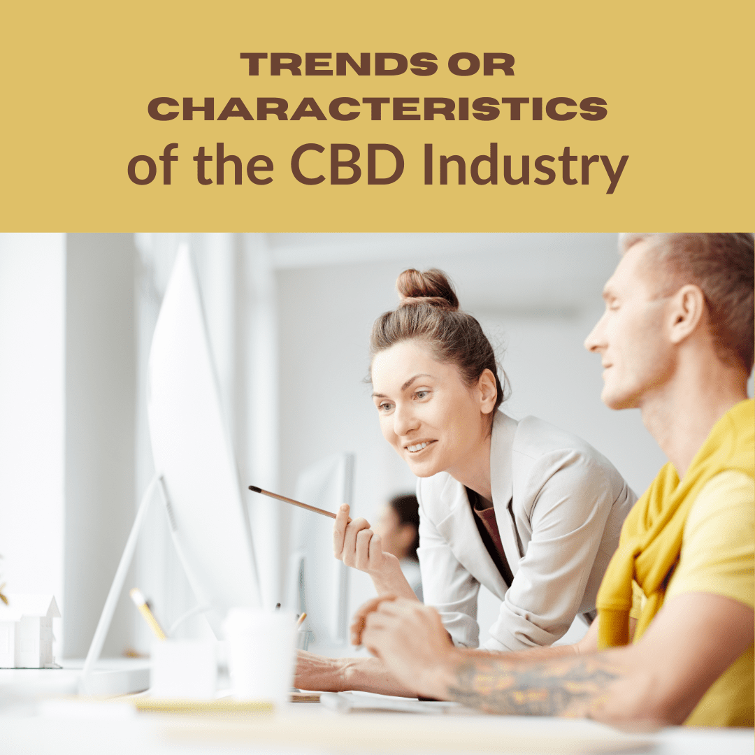 Trends or Characteristics for the CBD Industry