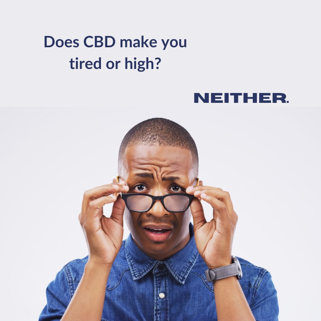 Does CBD make you tired or high?