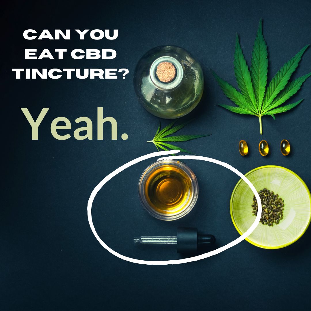 Can you eat CBD tincture?