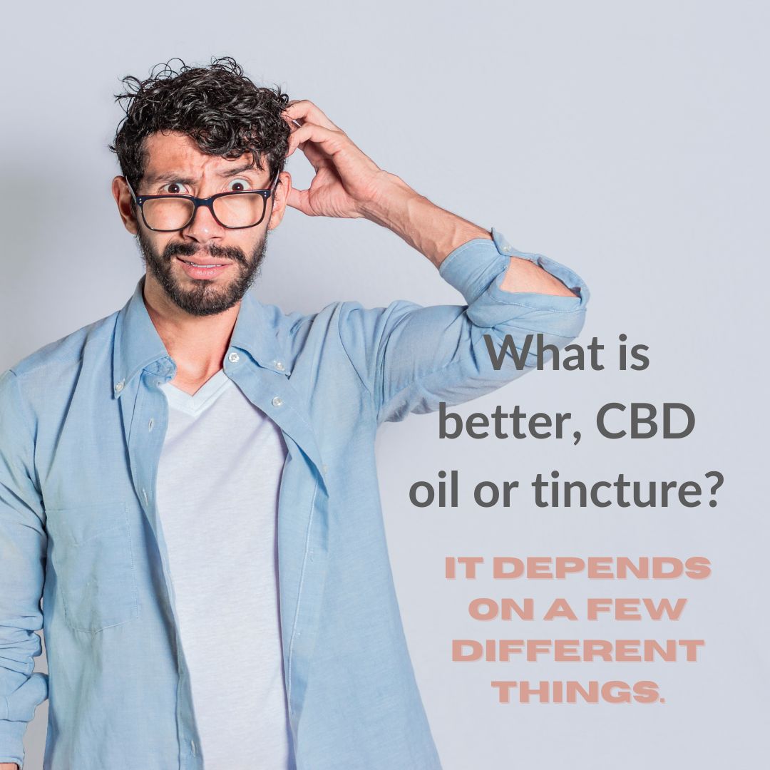 What is better CBD oil or tincture?