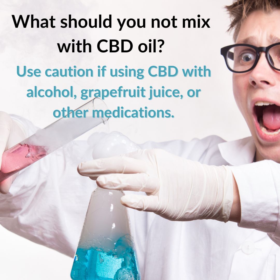 What should you not mix with CBD oil?