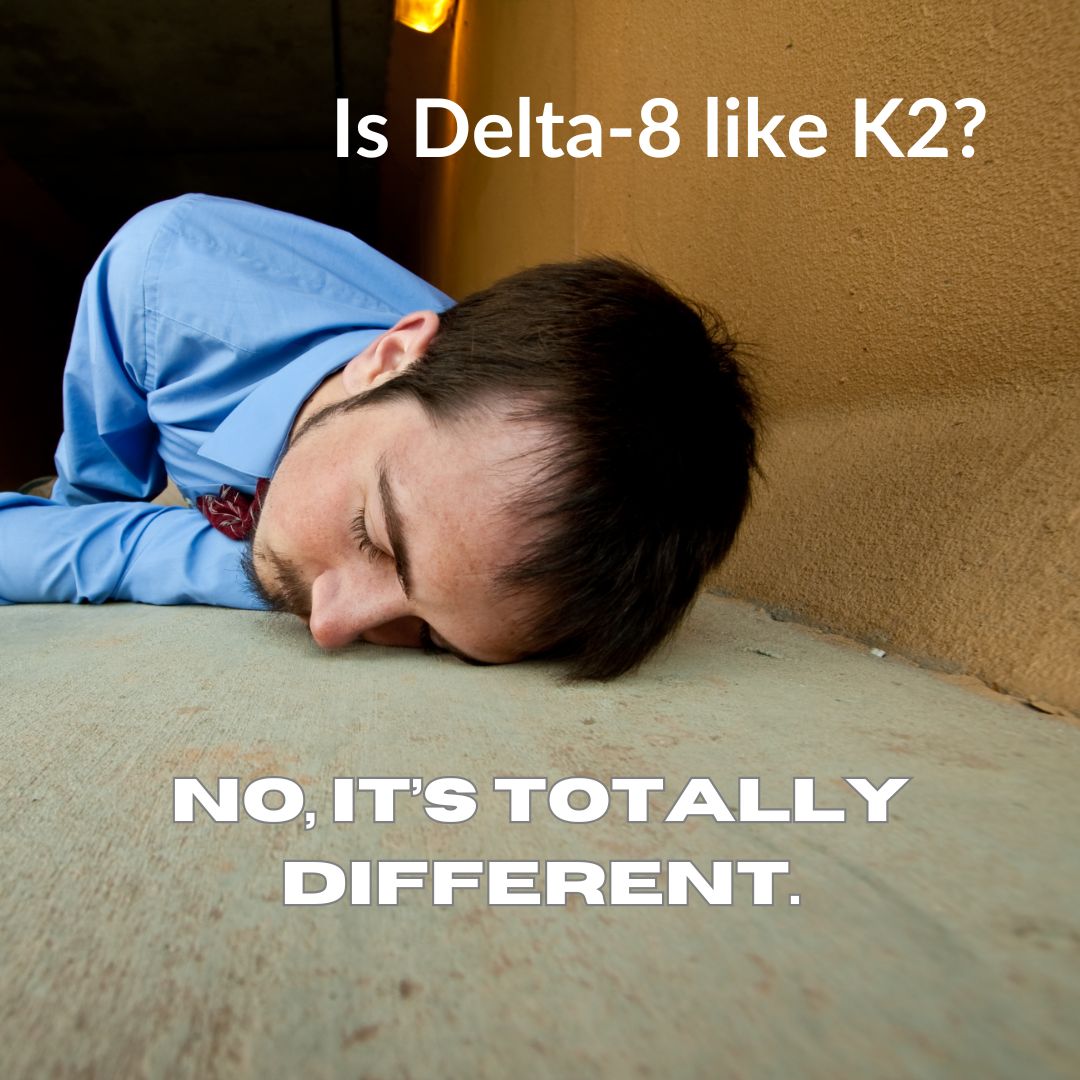 Is delta-8 like K2?