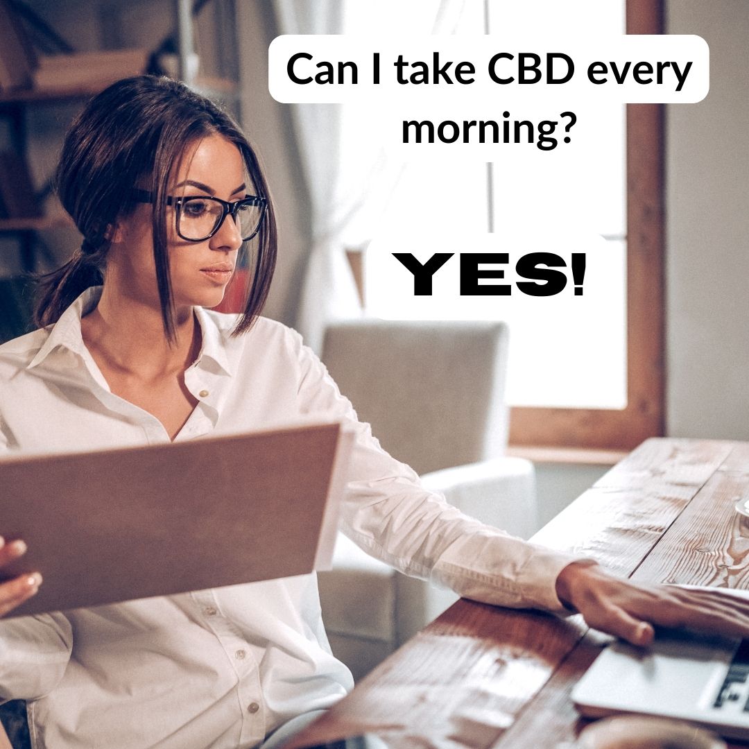 Can I take CBD every morning?