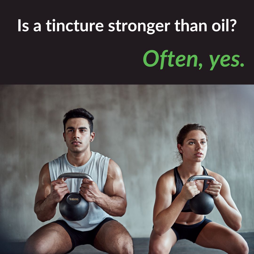 Is a tincture stronger than oil?