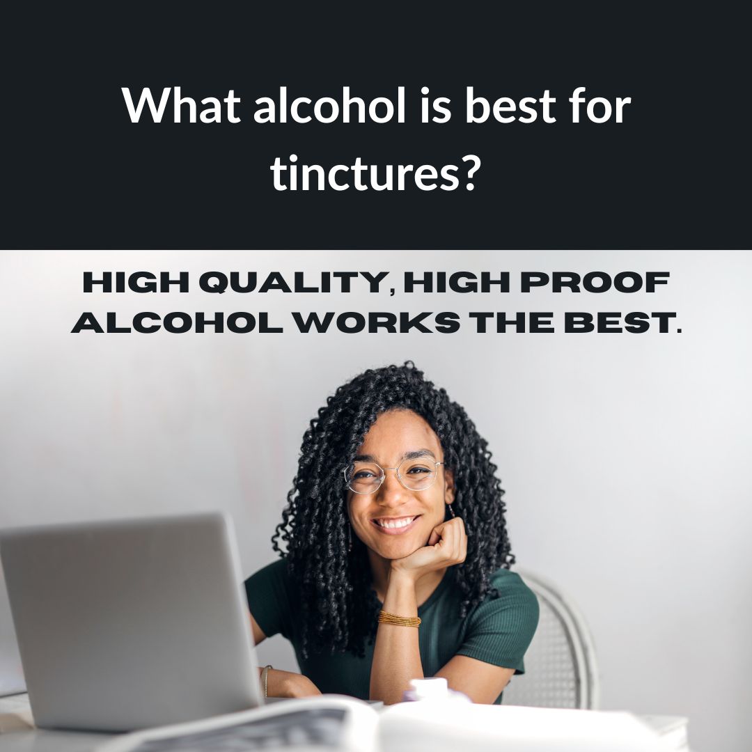 What alcohol is best for tinctures?