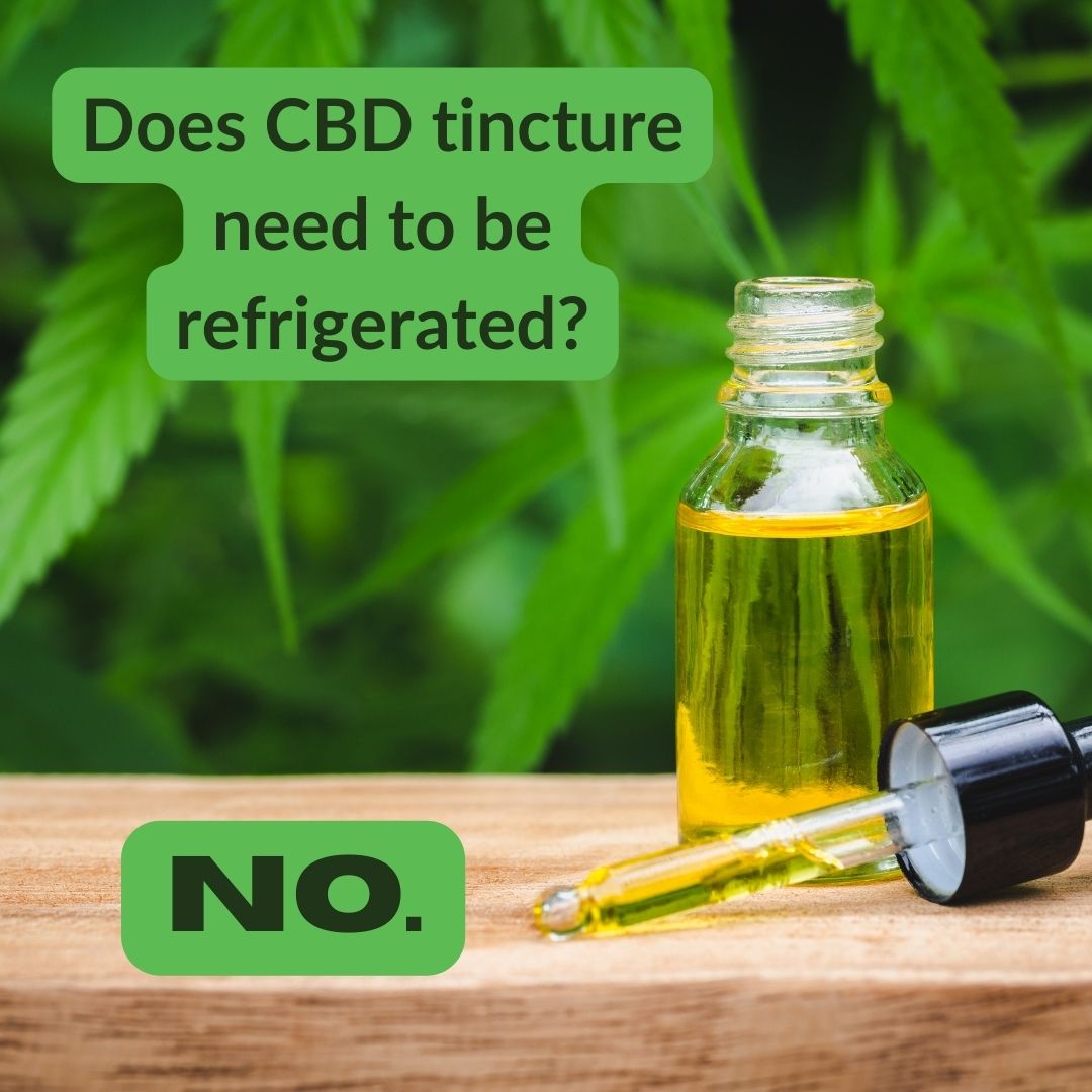 Does CBD tincture need to be refrigerated?
