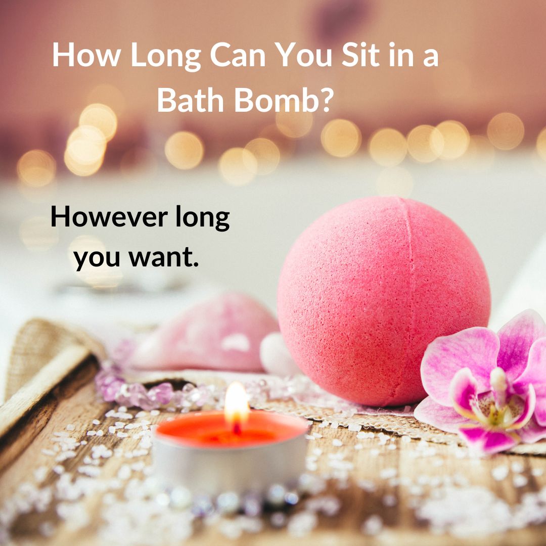 How Long Can You Sit in a Bath Bomb?
