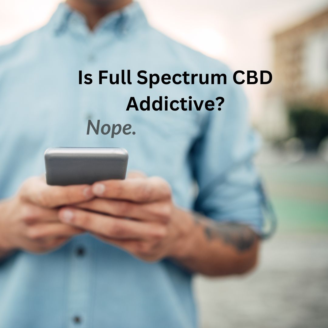 Featured image for “Is Full Spectrum CBD Addictive?”