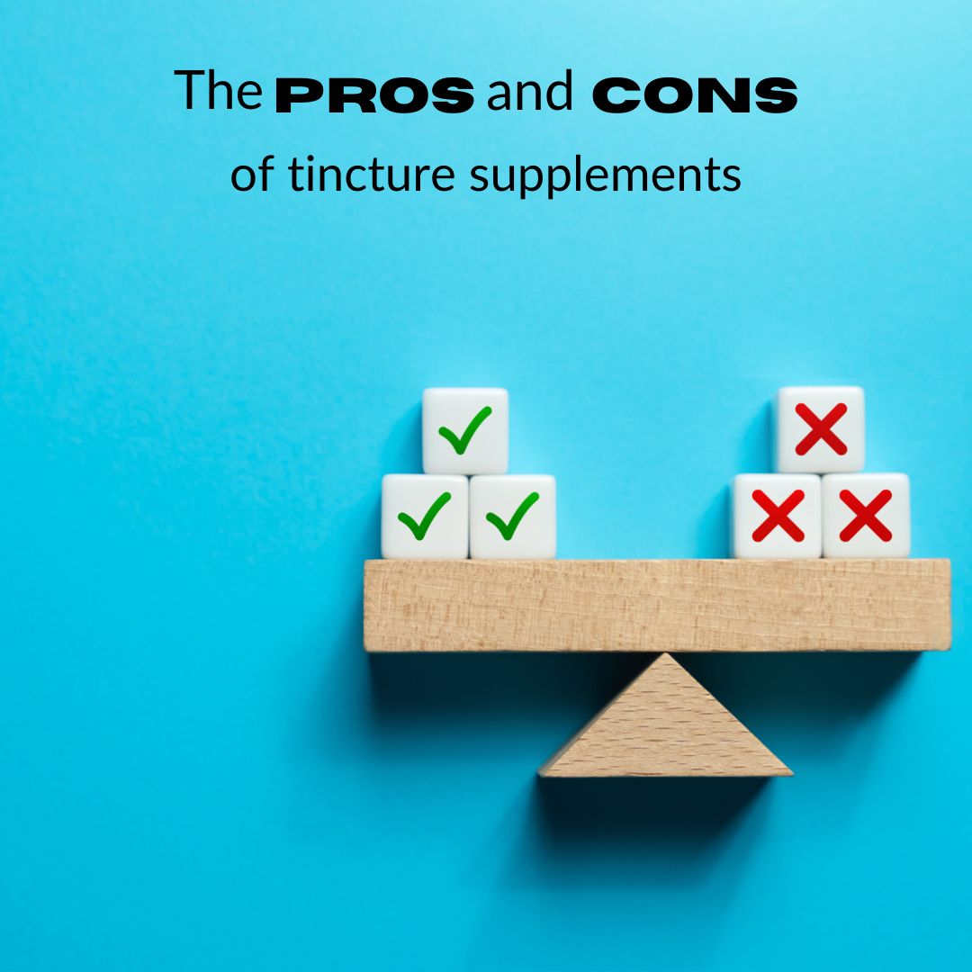 The Pros and Cons of Tincture Supplements