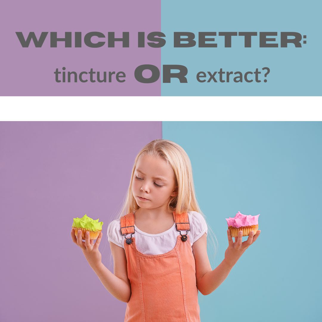 Which is Better Tincture or Extract?
