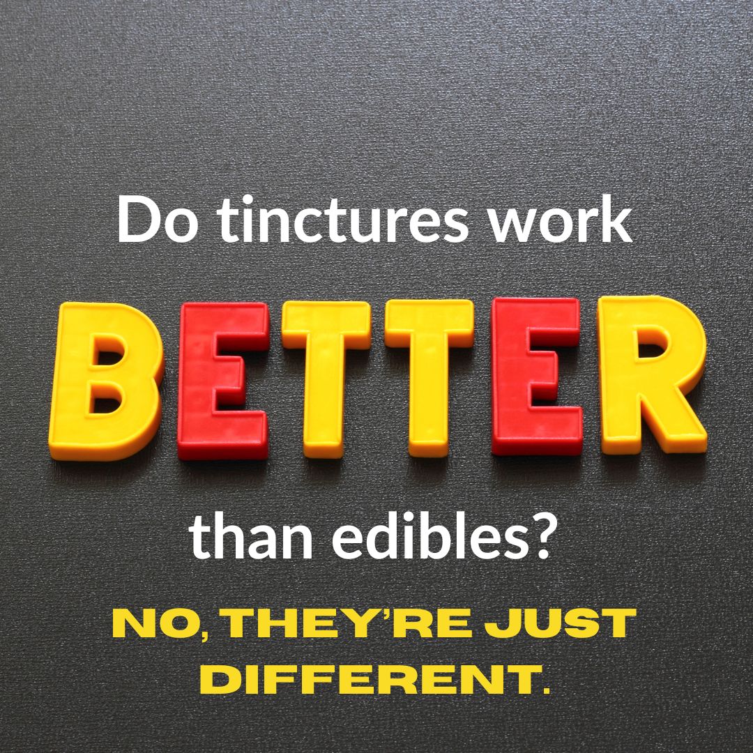 Do Tinctures Work Better Than Edibles?